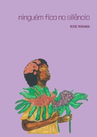 ninguém fica no silêncio – Rose Miranda