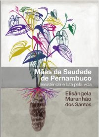 Elisângela Maranhão dos Santos – Mães da Saudade de Pernambuco: resistência e luta pela vida